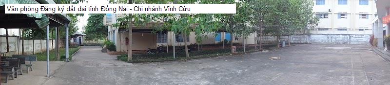Văn phòng Đăng ký đất đai tỉnh Đồng Nai - Chi nhánh Vĩnh Cửu