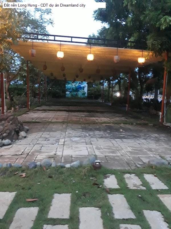 Đất nền Long Hưng - CDT dự án Dreamland city