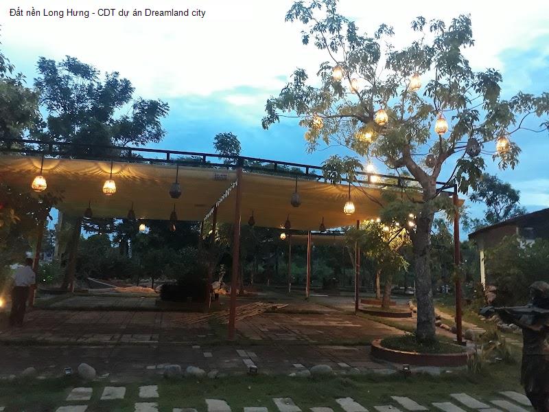 Đất nền Long Hưng - CDT dự án Dreamland city