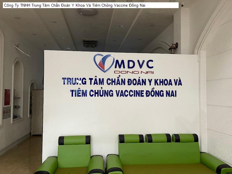 Công Ty TNHH Trung Tâm Chẩn Đoán Y Khoa Và Tiêm Chủng Vaccine Đồng Nai