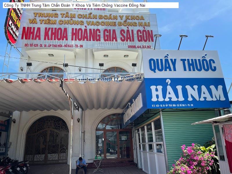Công Ty TNHH Trung Tâm Chẩn Đoán Y Khoa Và Tiêm Chủng Vaccine Đồng Nai