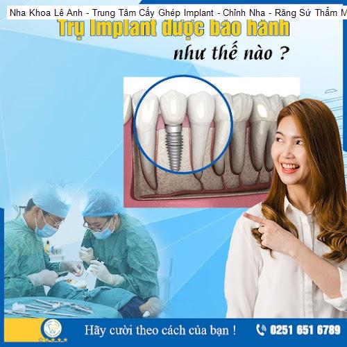 Nha Khoa Lê Anh - Trung Tâm Cấy Ghép Implant - Chỉnh Nha - Răng Sứ Thẩm Mỹ