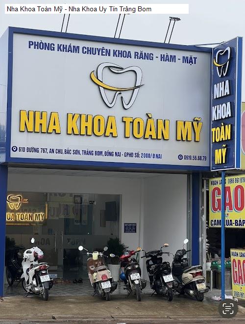 Nha Khoa Toàn Mỹ - Nha Khoa Uy Tín Trảng Bom